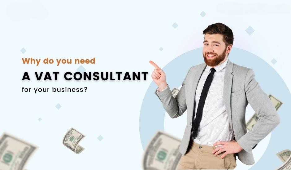 A Complete Guide to VAT Consultants in Dubai: Why Your Business Needs the Best Accounting Firm